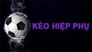 Điểm qua một số kèo hiệp phụ là gì hiện nay